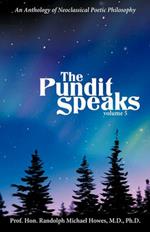 The Pundit Speaks: An Anthology of Neoclassical Poetic Philosophy, Volume V