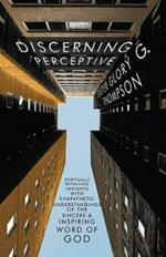 Discerning Perceptive: Spiritually Revealing Insights with Sympathetic Understandings of the Sincere & Inspiring Word of God.