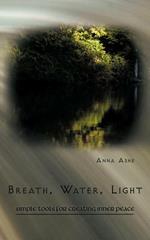 Breath, Water, Light: Simple Tools for Creating Inner Peace