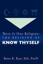 There Is One Religion: The Religion of Know Thyself