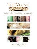 The Vegan Boulangerie: The Best of Traditional French Baking... Egg and Dairy-free