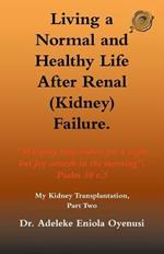 Living a Normal & Healthy Life After Renal (Kidney) Failure: My Kidney Transplantation, Part Two