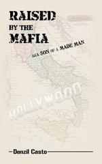 Raised by the Mafia: AKA Son of a Made Man