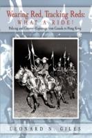 Wearing Red, Tracking Reds: What a Ride!: Policing and Counter-Espionage from Canada to Hong Kong