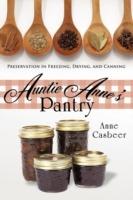 Auntie Anne's Pantry: Preservation in Freezing, Drying, and Canning