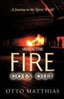 When the Fire Goes Out: A Journey to the Spirit World