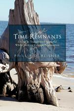 Time Remnants: Living as Transitional Material While Seeking Cosmic Exploration