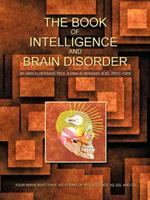 The Book of Intelligence and Brain Disorder: Your Brain Must Have All Forms of Intelligence: IQ, EQ, and CQ