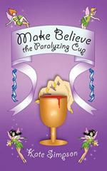 Make Believe: the Paralyzing Cup