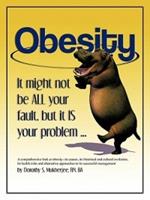 Obesity: It Might Not be All Your Fault, But it IS Your Problem ...