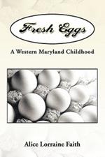 Fresh Eggs: A Western Maryland Childhood