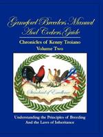 Gamefowl Breeders Manual and Cockers Guide: Chronicles of Kenny Troiano - Volume Two