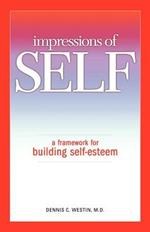 Impressions of SELF: A Framework for Building Self-Esteem