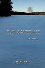 B.C. Saved Me: Part 1