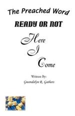 READY OR NOT Here I Come: The Preached Word