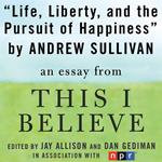 Life, Liberty, and the Pursuit of Happiness