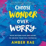 Choose Wonder Over Worry