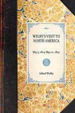 Welby's Visit to North America: Reprint of the Original Edition: London, 1821