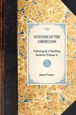 Notions of the Americans: Picked Up by a Travelling Bachelor (Volume 2)