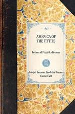 America of the Fifties: Letters of Fredrika Bremer