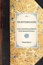 Settler's Guide: In the United States and British North American Provinces