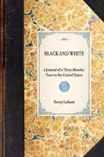 Black and White: A Journal of a Three Months' Tour in the United States