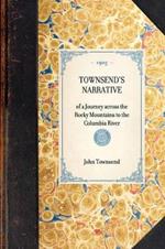 Townsend's Narrative: Of a Journey Across the Rocky Mountains to the Columbia River