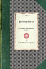 Handbook of Household Management: Comp. at the Request of the School Board for London, with an Appendix of Recipes Used by the Teachers of the National School of Cookery