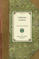 California Gardens: How to Plan and Beautify the City Lot, Suburban Ground and Country Estate