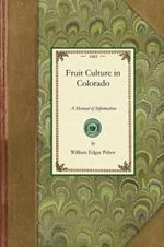 Fruit Culture in Colorado: A Manual of Information