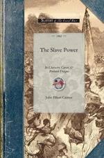 Slave Power: Its Character, Career, & Probable Designs: Being an Attempt to Explain the Real Issues Involved in the American Contest