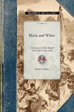 Black and White: A Journal of a Three Months' Tour in the United States