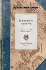 The Reviewers Reviewed: A Supplement to the War Between the States, Etc., with an Appendix in Review of Reconstruction, So Called