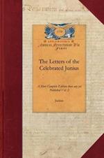 Letters of the Celebrated Junius, V2: A More Complete Edition Than Any Yet Published Vol. 2