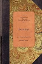 Psychology: Or, a View of the Human Soul: Including Anthropology Being the Substance of a Course of Lectures, Delivered to the Junior Class, Marshall College, Penn.