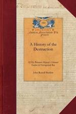 A History of the Destruction of His Brit: Accompanied by the Correspondence Connected Therewith; The Action of the General Assembly of Rhode Island Thereon, and the Official Journal of the Proceedings of the Commission of Inquiry Appointed by King George the Third, on the Same