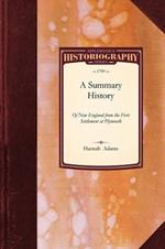 Summary History of New-England: From the First Settlement at Plymouth to the Acceptance of the Federal Constitution.: Comprehending a General Sketch of the American War