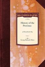 History of the Province: Of Massachusetts Vol. 1