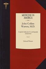 Life of John Collins Warren M.D. V2: Compiled Chiefly from His Autobiography and Journals