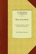 Rob of the Bowl: A Legend of St. Inigoe's: A Story of the Early Days of Maryland