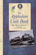 Appledore Cook Book: Containing Practical Receipts for Plain and Rich Cooking