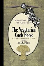 Substitutes for Flesh Foods: Vegetarian Cook Book