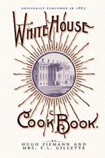 White House Cook Book: A Comprehensive Cyclopedia of Information for the Home