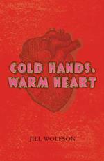 Cold Hands, Warm Heart