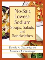 No-Salt, Lowest-Sodium Soups, Salads, and Sandwiches