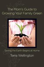 The Mom's Guide to Growing Your Family Green