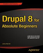 Drupal 8 for Absolute Beginners