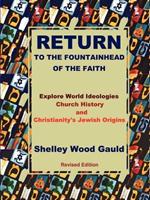 Return to the Fountainhead of the Faith: Explore World Ideologies, Church History and Christianity's Jewish Origins.