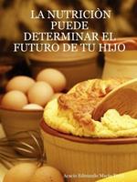 LA Nutricia'N Puede Determinar El Futuro De Tu Hijo