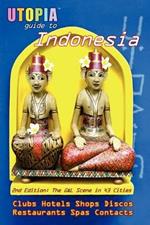 Utopia Guide to Indonesia: The Gay and Lesbian Scene in 43 Cities Including Jakarta and the Island of Bali